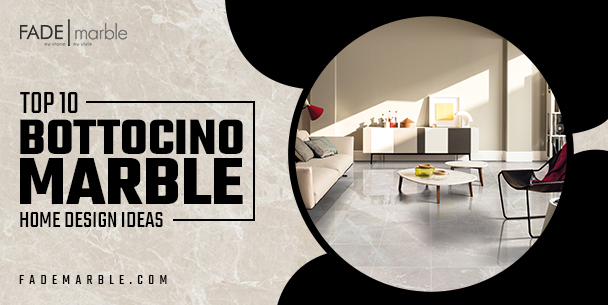 Transform Your Home With Bottocino Marble: Top 10 Design Ideas