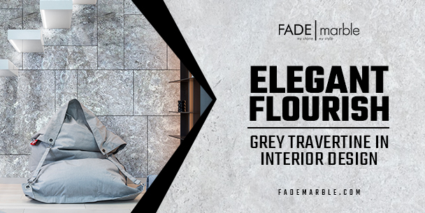 Elegant Elegance: Grey Travertine’s Creative Flourish In Interior Design