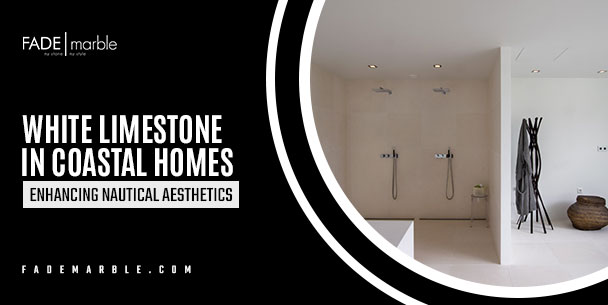 White Limestone In Coastal Homes: Enhancing Nautical Aesthetics