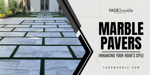 Marble Pavers For Every Style: Elevating Your Home’s Aesthetic Appeal